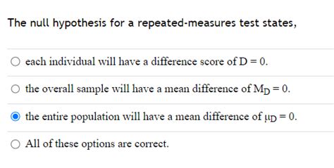 The Null Hypothesis For A Repeated Measures Test States.